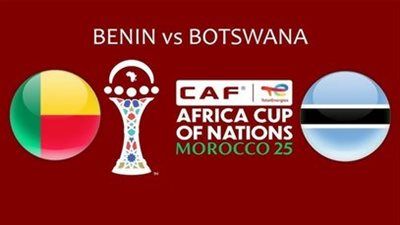 موعد مباراة منتخب بنين وبوتسوانا في كأس أمم أفريقيا والقنوات الناقلة - الخليج الان